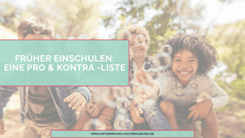 Früher Einschulen: Eine Pro- und Kontraliste für Eltern & Erzieher