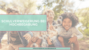 Schulverweigerung bei Hochbegabung