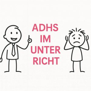 ADHS im Unterricht