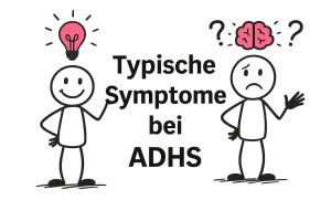Was sind typische Symptome bei ADHS?